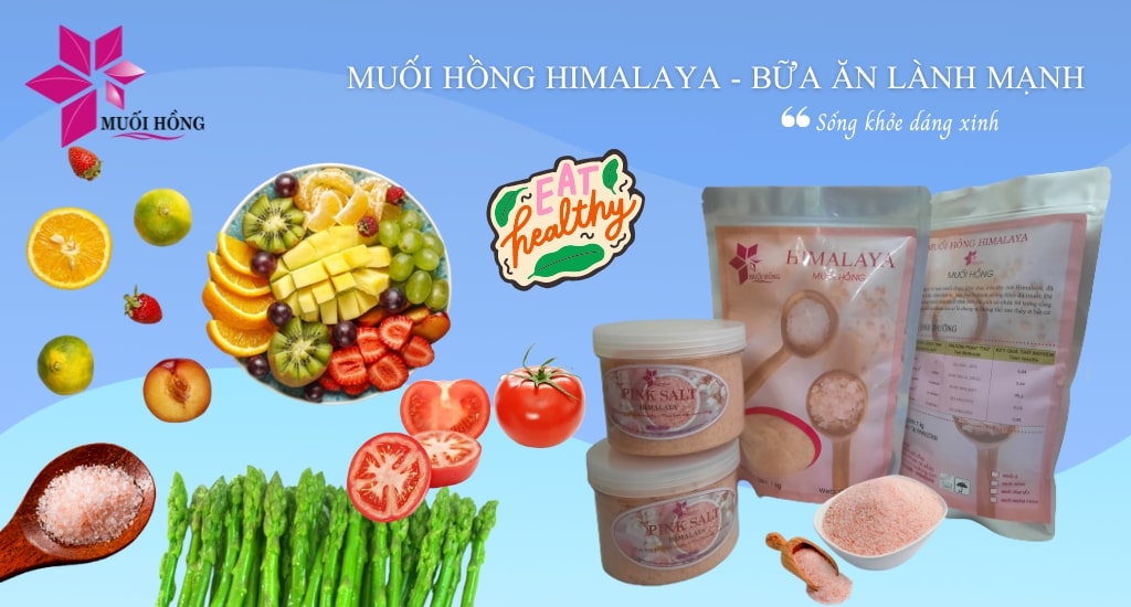 Muối Hồng Himalaya Và Chế Độ Ăn Uống Khoa Học